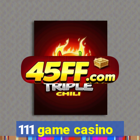 111 game casino